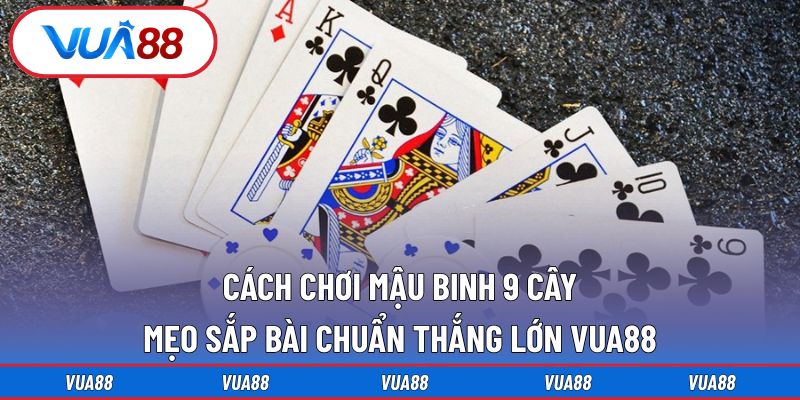 cách chơi mậu binh 9 cây