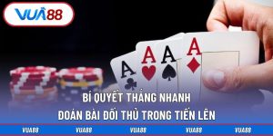đoán bài đối thủ trong Tiến lên