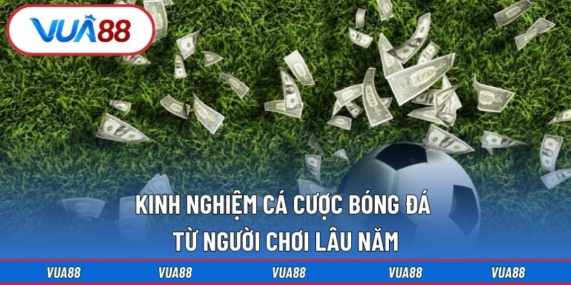 kinh nghiệm cá cược bóng đá