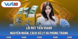 Lỗi rút tiền Vua88